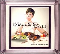 Difficial Techniculties von Bullet for Dali