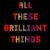 All These Brilliant Things von Ariel Aparicio