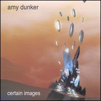 Certain Images von Amy Dunker