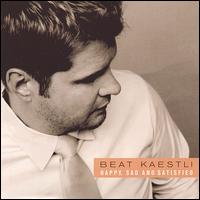Happy, Sad and Satisfied von Beat Kaestli