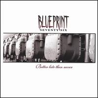 Better Late Then Never von Blueprint 76