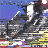 Celebrate Life von Fred Bogert