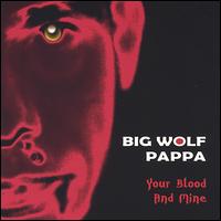 Your Blood and Mine von Big Wolf Pappa