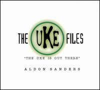 Uke Files: The Uke Is Out There von Aldon Sanders
