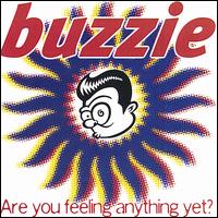 Are You Feeling Anything Yet? von Buzzie