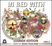 In Bed with Space - Lounge Edition, Pt. 8: Compiled and Mixed by Bruno from Ibiza von Bruno from Ibiza