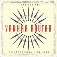 Vanhaa Rautaa: Keihäänkärkiä 1992-2004 von J. Karjalainen