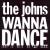 Wanna Dance von The Johns