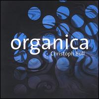 Organica von Christoph Bull