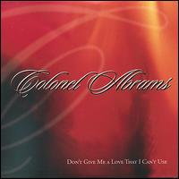 Don't Give Me a Love That I Can't Use von Colonel Abrams