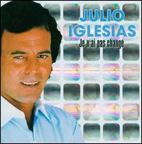 Je N'Ai Pas Change von Julio Iglesias