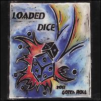 You Gotta Roll von Loaded Dice