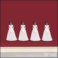 Always a Bridesmaid von The Dimes