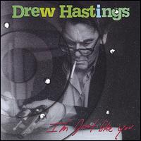 I'm Just Like You von Drew Hastings