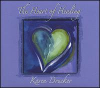 Heart of Healing von Karen Drucker