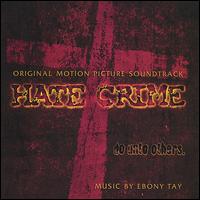 Hate Crime Original Motion Picture Soundtrack von Ebony Tay