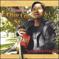 Classic Ernie Cruz SR. "Only Better" von Ernie Cruz, Sr.