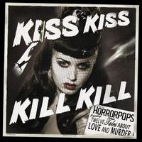 Kiss Kiss Kill Kill von HorrorPops