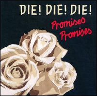 Promises Promises von Die! Die! Die!