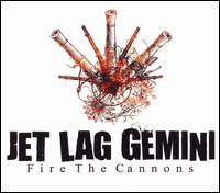 Fire the Cannons von Jet Lag Gemini