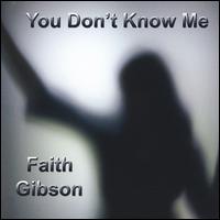 You Don't Know Me von Faith Gibson