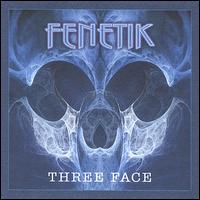 Three Face von Fenetik