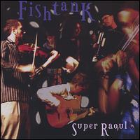 Super Raoul von Fishtank Ensemble