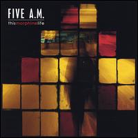 This Morphine Life von Five A.M.