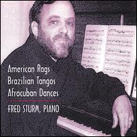 American Rags, Brazilian Tangos, Afrocuban Dances von Fred Sturm