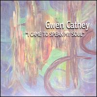 I Came to Speak My Soul von Gwen Cathey