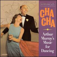 Cha Cha: Arthur Murray's Music for Dancing von Arthur Murray