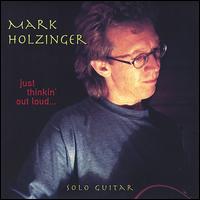 Just Thinkin' out Loud von Mark Holzinger