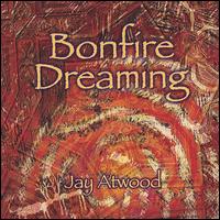 Bonfire Dreaming von Jay Atwood