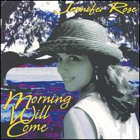 Morning Will Come von Jennifer Rose