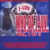 Who Da J-Luv? Di Nu Comma, Vol. 1 von J-Luv