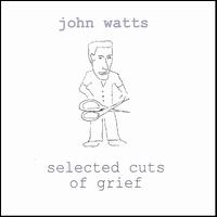 Selected Cuts of Grief von John Watts