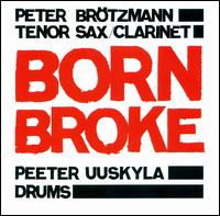 Born Broke von Peter Brötzmann