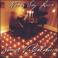 Never Say Love von James Calabrese