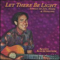 Let There Be Light, Songs of Joy, Hope & Healing von Scott Kalechstein