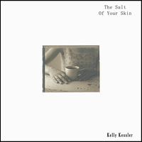 Salt of Your Skin von Kelly Kessler