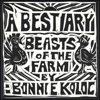 Bestiary: Beasts of the Farm von Bonnie Koloc