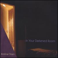 In Your Darkened Room von Kristina Olsen