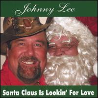 Santa Claus Is Lookin' for Love von Johnny Lee