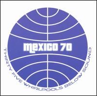 Thirty Five Whirlpools Below Sound von Mexico 70