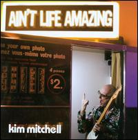 Ain't Life Amazing von Kim Mitchell