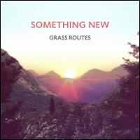 Something New von Grass Routes