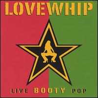 Live Booty Pop! von Lovewhip
