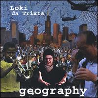 Geography von Loki Da Trixta