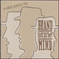 Brand New Mind von The Loose Acoustic Trio