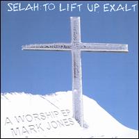 Selah: To Lift Up, Exalt von Mark Jones
